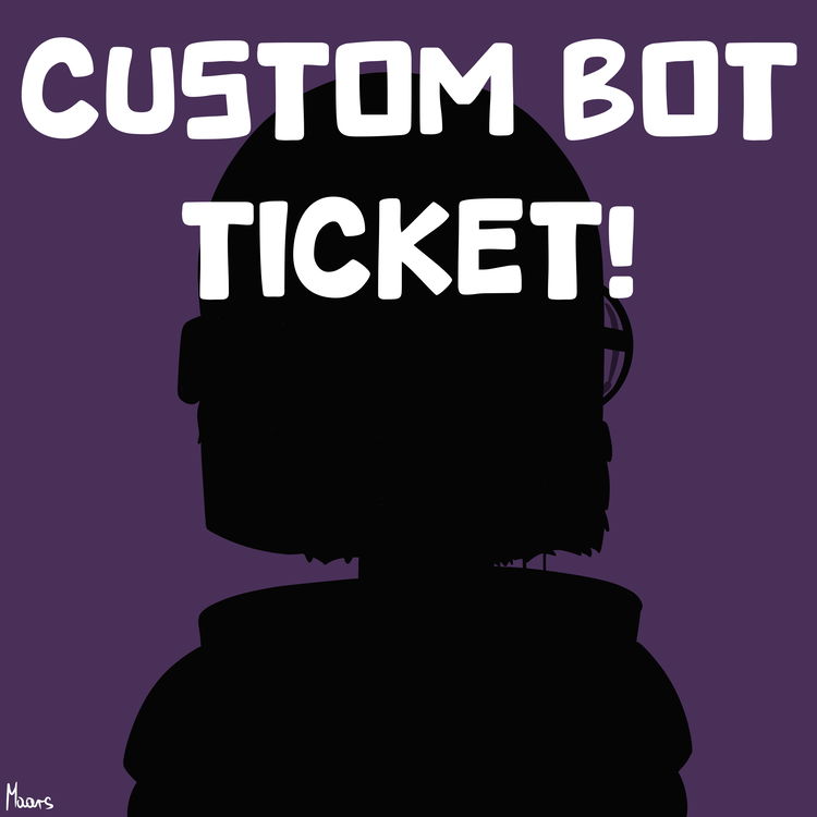 Image of Custom Bot Ticket